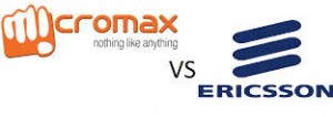 Micromax vs Ericsson